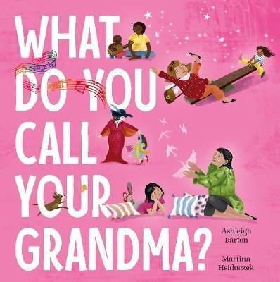 Kids Hard Cover Book - What Do You Call Your Grandma?