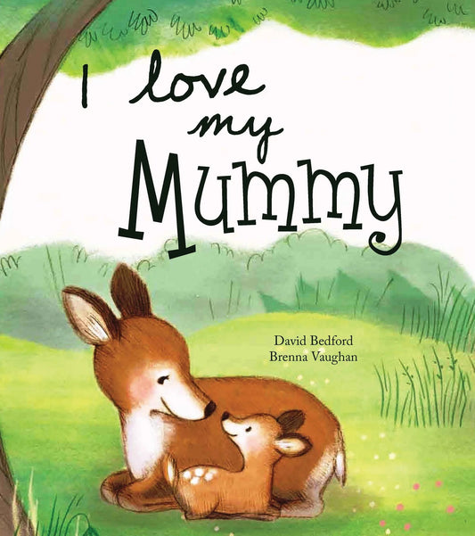 Book cover of 'I Love My Mummy' with a mother deer and her fawn in a green landscape.