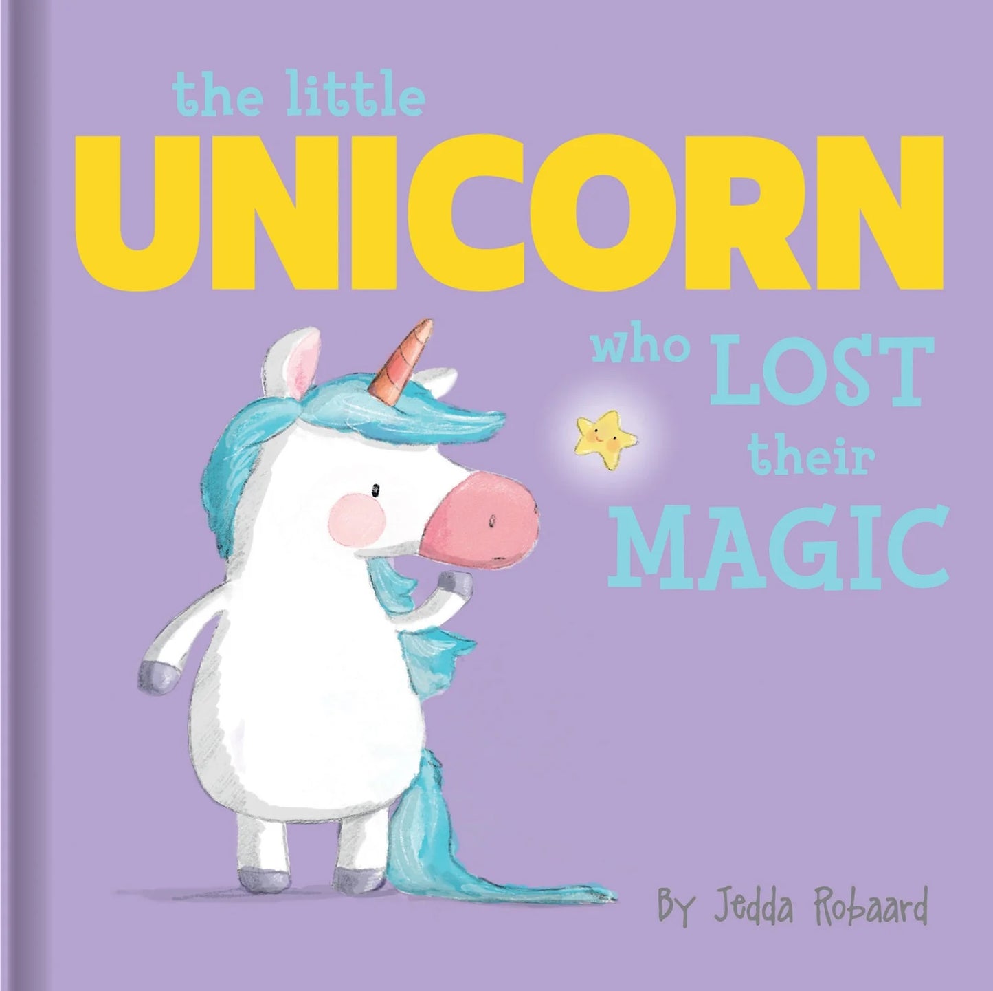 Children's book cover titled "the little UNICORN who LOST their MAGIC" by Jedda Robaard, featuring a cute white unicorn with a blue mane and tail on a lavender background.